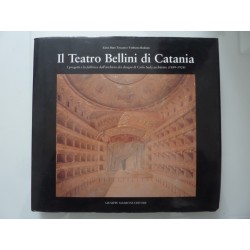 Il Teatro Bellini di Catania. I progetti e la fabbrica dall'archivio dei disegni di Carlo Sada architetto ( 1849 - 1924 )
