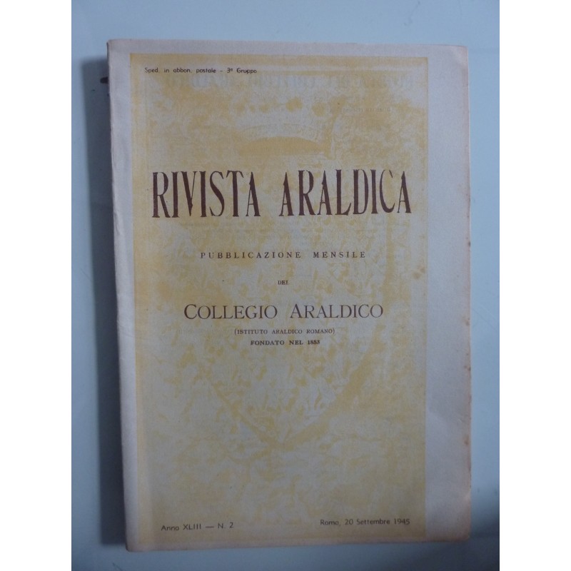 RIVISTA ARALDICA Pubblicazione Mensile del COLLEGIO ARALDICO 20 Anno XLIII n.° 2 Roma, 20 Settembre 1945