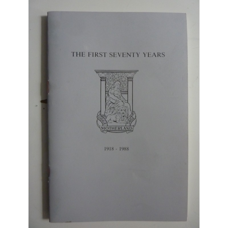 THE FIRST SEVENTY YEARS 1918 - 1988  MOTHERLAND LODGE 3861