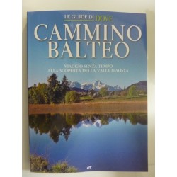 e Guide di DOVE - CAMMINO BALTEO Viaggio senza tempo alla scoperta della Valle d'Aosta