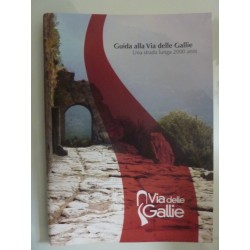 Guida alla Via delle Gallie. Una strada lunga 2000 anni