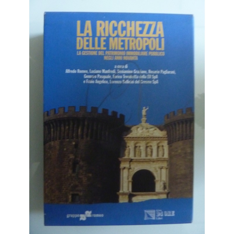 LA RICCHEZZA DELLE METROPOLI. LA GESTIONE DEL PATRIMONIO IMMOBILIARE NEGLI ANNI NOVANTA