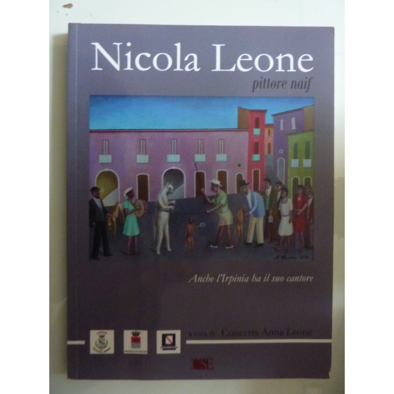 NICOLA LEONE Pittore naif. Anche l' Irpinia ha il suo cantore