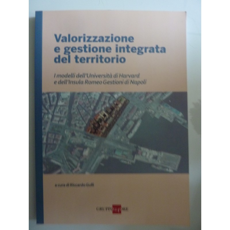 Valorizzazione e gestione integrata del territorio. I modelli dell'Università Harvard e dell'Insula Romeo Gestioni di Napoli