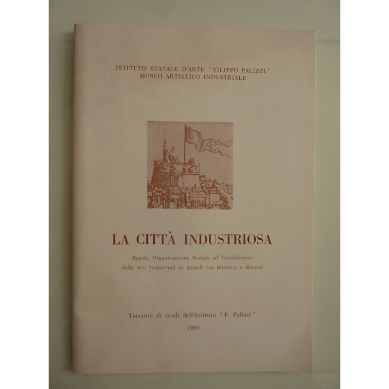 LA CITTA' INDUSTRIOSA Regole, Organizzazione Sociale ed Insediamenti delle Arti Industriali  in Napoli tra Barocco e Rococò. Tac