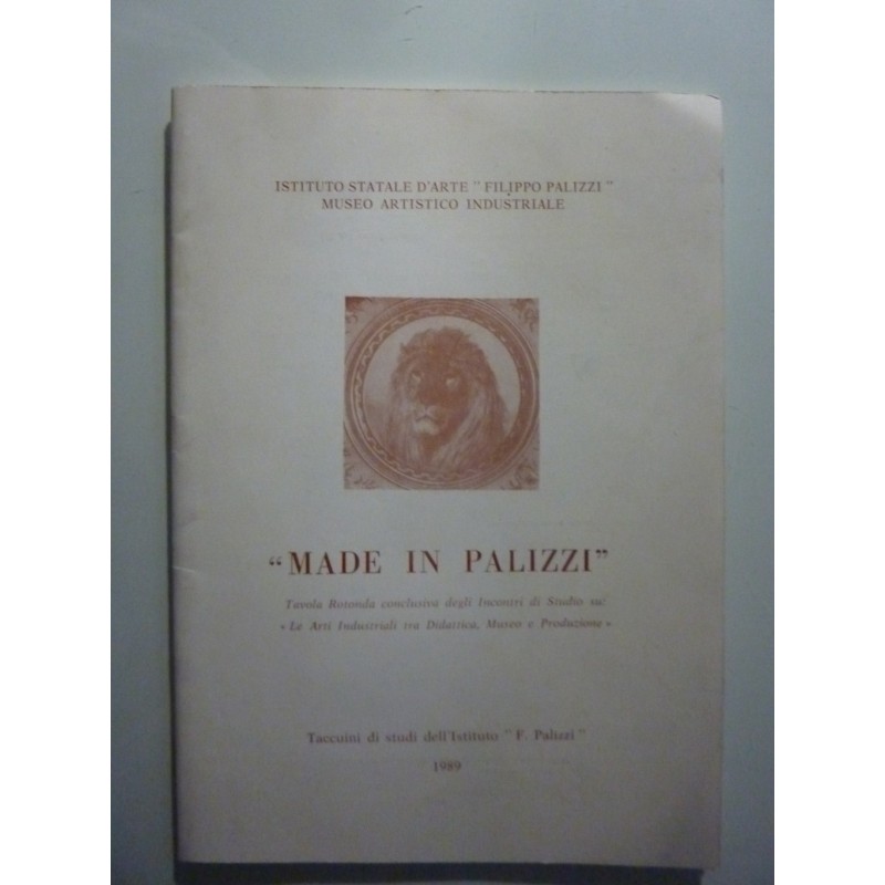 MADE IN PALIZZI Tavola Rotonda conclusiva degli Incontri di Studi su: "Le Arti Industriali tra Didattica, Museo e Produzione"