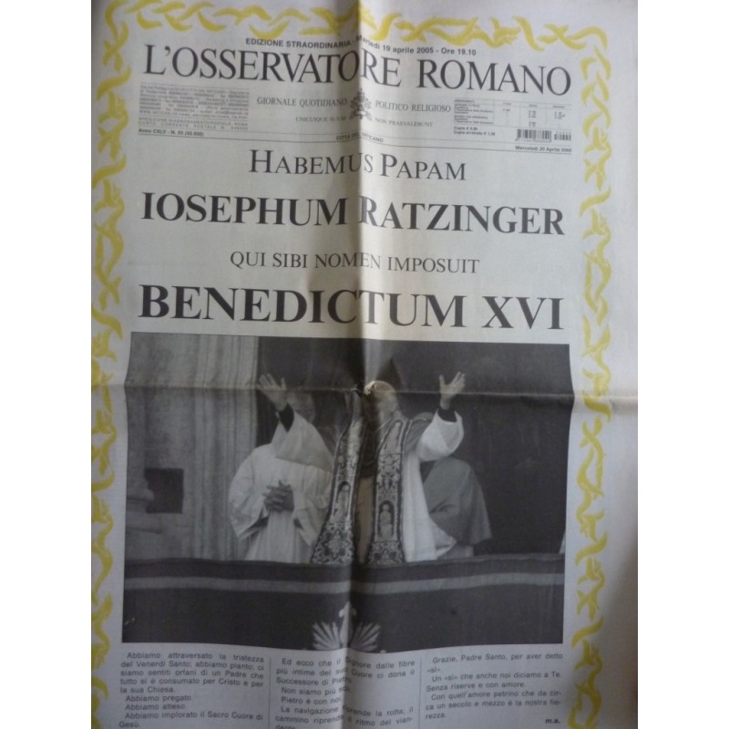 L'OSSERVATORE ROMANO Edizione Straordinaria Martedi' 19 aprile 2005 - Ore 19.10 HABEMUS PAPAM IOSEPHUM RATZINGER  QUI SIBI NOMEN