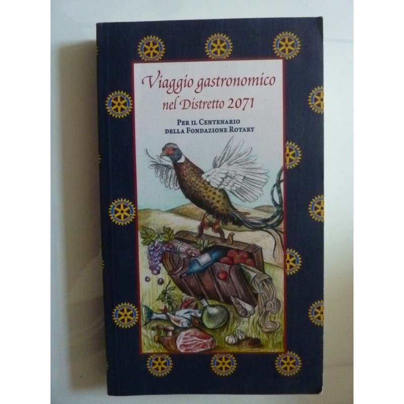 Viaggio gastronomico  nel Distretto 2071. Per il Centenario della Fondazione Rotary