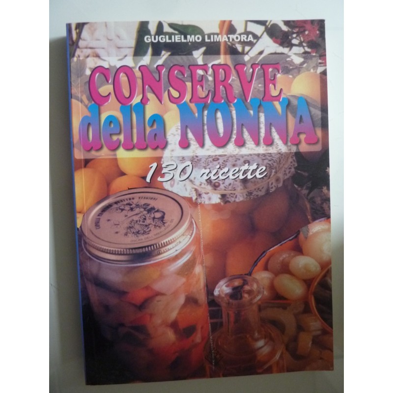 CONSERVE DELLA NONNA 130 ricette