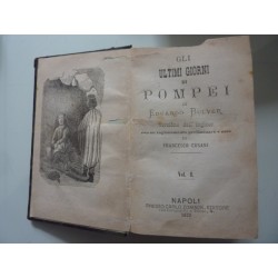 GLI ULTIMI GIORNI DI POMPEI DI EDUARDO BULVER Versione italiana dall'inglese con ragionamento preliminare e note di FRANCESCO CU