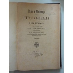 ITALIA E MONTENEGRO OVVERO L'ITALIA LIBERATA ED IL SUO SECONDO RE CON CENNI DELLE NOZZE SAVOIA - PETROVICH