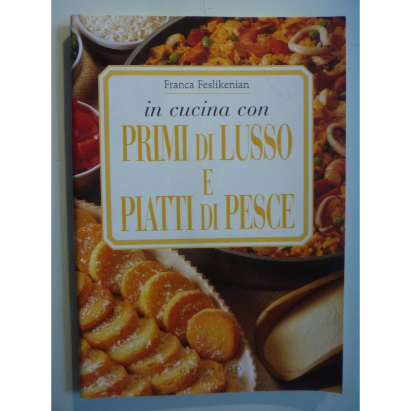 IN CUCINA CON I PRIMI DI LUSSO E I PIATTI DI PESCE