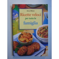 RICETTE VELOCI PER TUTTA LA FAMIGLIA