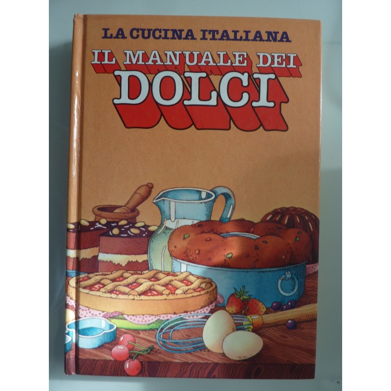 La Cucina Italiana IL MANUALE DEI DOLCI