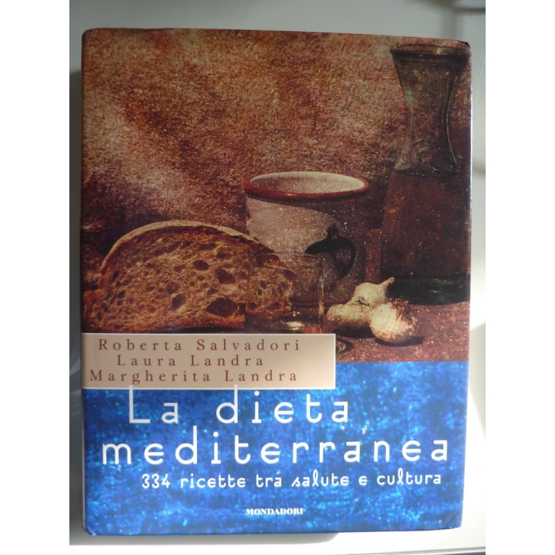 LA DIETA MEDITERRANEA 334 ricette tra salute e cultura