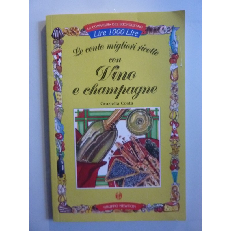 LE CENTO MIGLIORI RICETTE  CON VINO E CHAMPAGNE