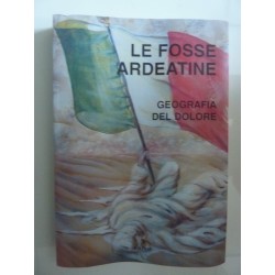 LE FOSSE ARDEATINE GEOGRAFIA DEL DOLORE