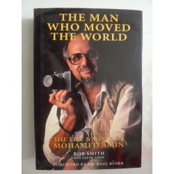 THE MAN WHO MOVED THE WORLD. THE LIFE & WORKS OF MOHAMED AMIN