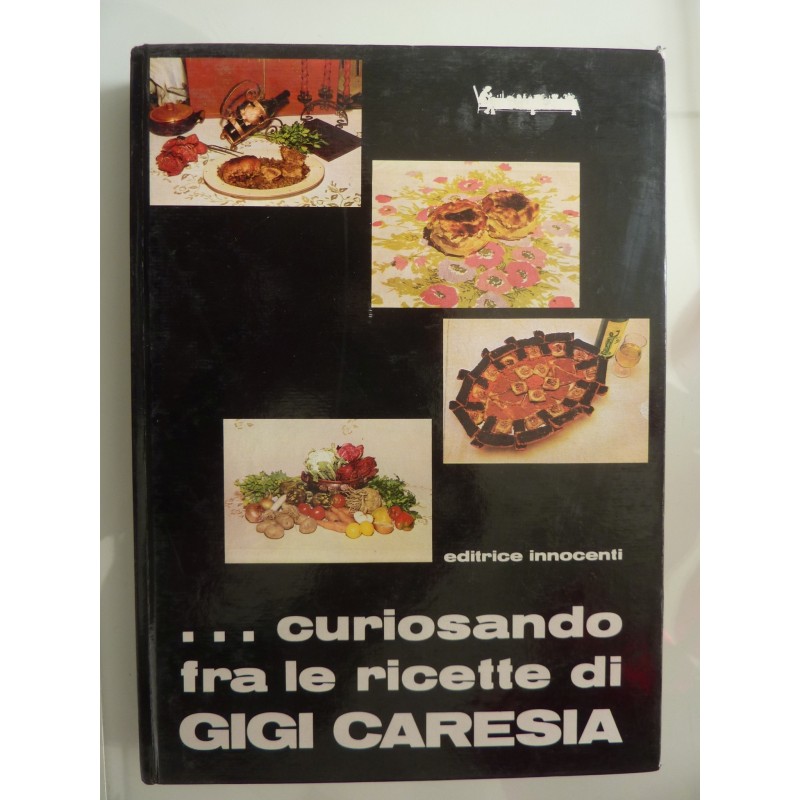 CURIOSANDO TRA LE RICETTE DI GIGI GARESIA