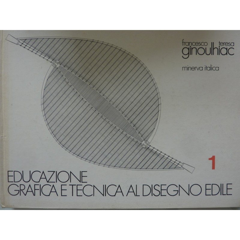 EDUCAZIONE GRAFICA E TECNICA DEL DISEGNO EDILE Volume I - II