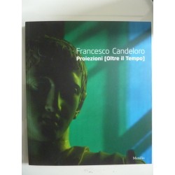 FRANCESCO CANDELORO Proiezioni Oltre il Tempo