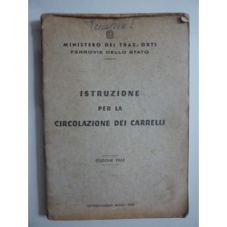 Ministero dei Trasporti - Ferrovie dello Stato ISTRUZIONE PER LA CIRCOLAZIONE DEI CARRELLI EDIZIONE 1963