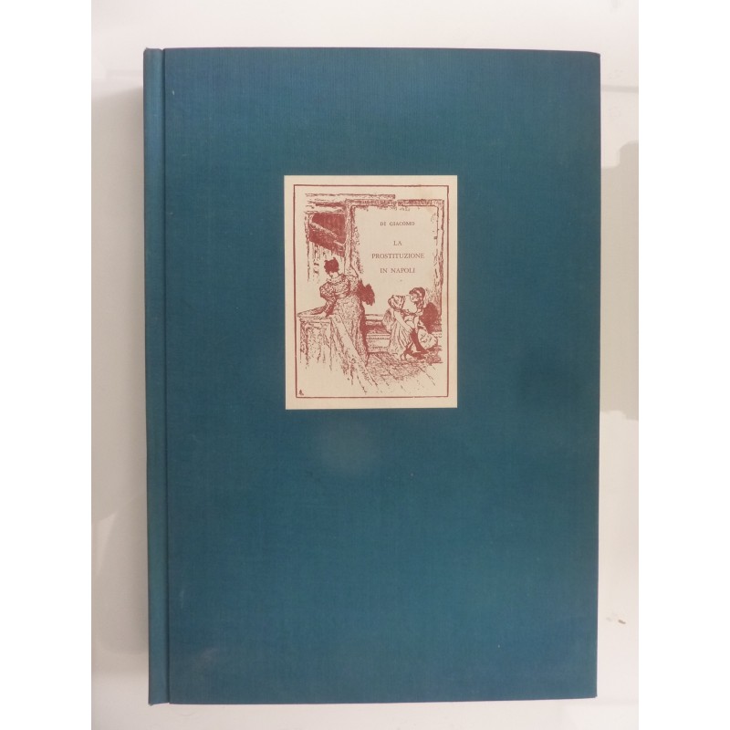 LA PROSTITUZIONE A NAPOLI NEI SECOLI XV, XVI E XVII Documenti inediti