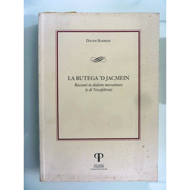 "LA BUTEGA 'D JACMEIN Racconti in dialetto mercatinese ( o di Novafeltria )