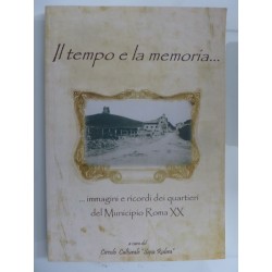 IL TEMPO E LA MEMORIA Imagini e ricordi dei quartieri del Municipio Roma XX