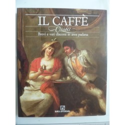 IL CAFFE' Ossia Brevi e vari discorsi in area padana