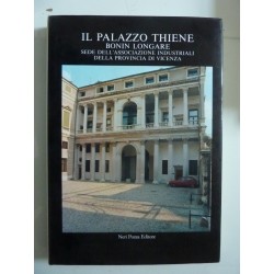 IL PALAZZO THIENE BONIN LONGARE Sede dell'Associazione Industriali della Provincia di Vicenza