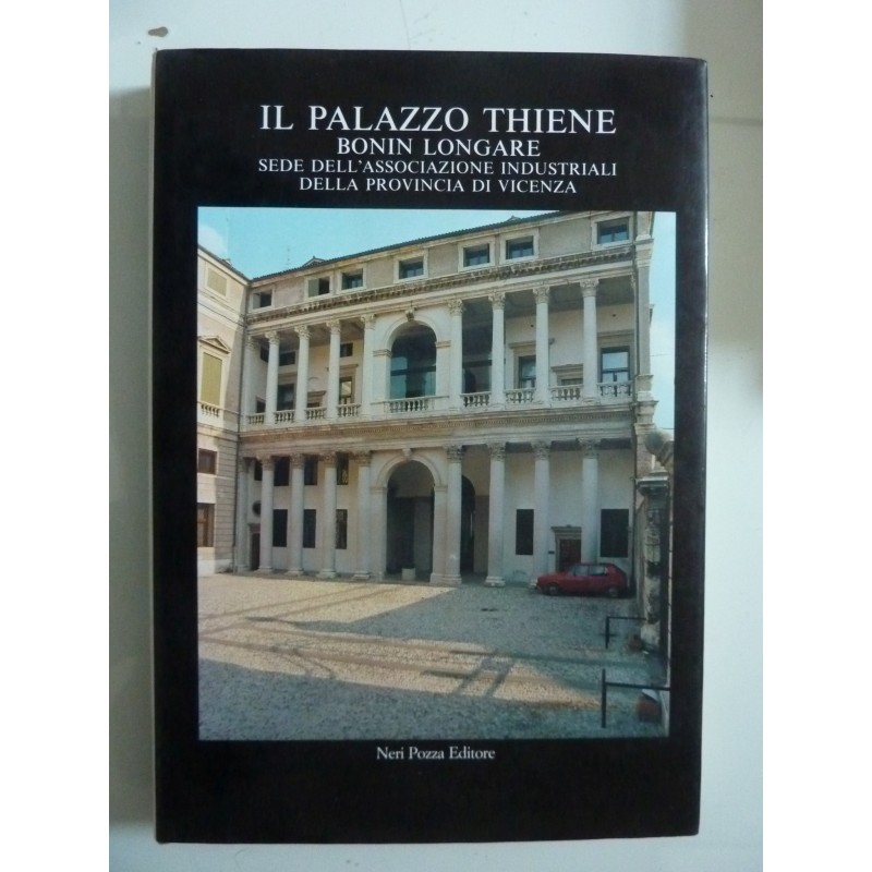 IL PALAZZO THIENE BONIN LONGARE Sede dell'Associazione Industriali della Provincia di Vicenza
