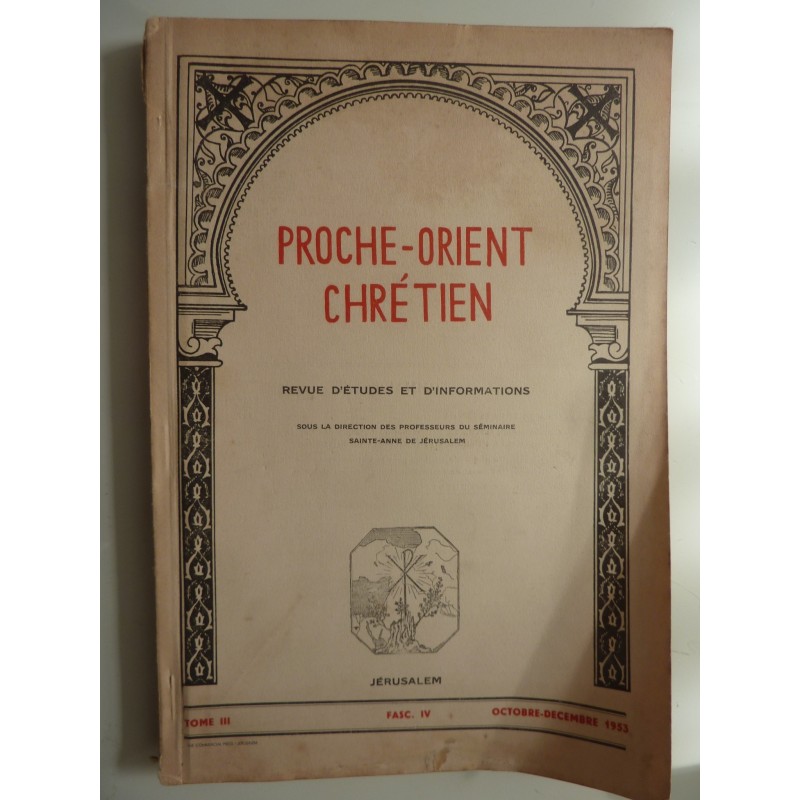 PROCHE - ORIENT CHRETIEN Revue d'Etudes et d'Informations. Tome III Fasc. IV  OCTOBRE - DECEMBRE 1953