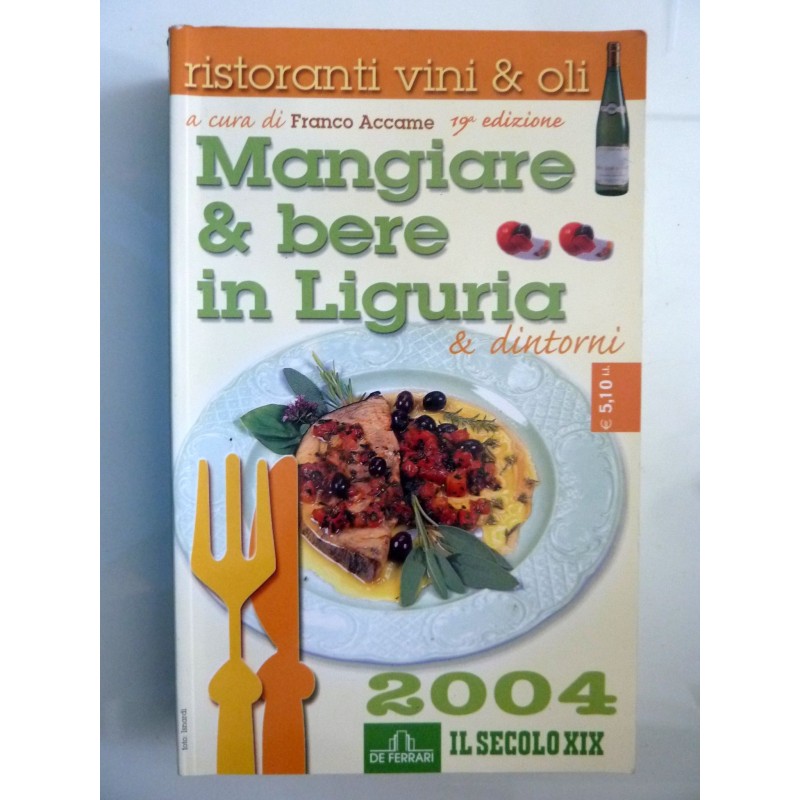 MANGIARE & BERE IN LIGURIA E DINTORNI 19° Edizione a cura di Franco Accame