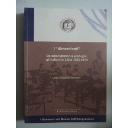 I "dimenticati" Da colonizzatori a profughi, gli italiani in Libia 1943 - 1974