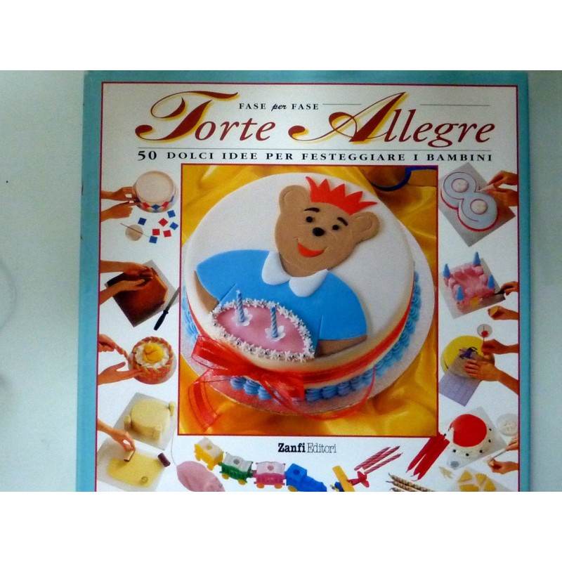 TORTE ALLEGRE 50 Dolci per festeggiare i bambini