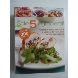 SOLO 5 INGREDIENTI OLTRE 300 RICETTE