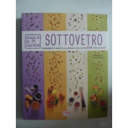 SOTTOVETRO Ingredienti  e ricette illustrate con oltre 500 step by step