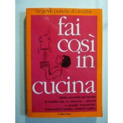 Le guide pratiche di GRAZIA  FAI COSI' IN CUCINA