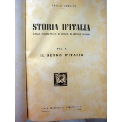 STORIA D'ITALIA  DALLA FONDAZIONE DI ROMA AI GIORNI NOSTRI Volume V  - IL REGNO D'ITALIA