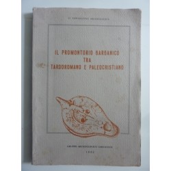 IL PROMONTORIO GARGANICO TRA TARDOROMANO E PALEOCRISTIANO VI Esposizione Archeologica Vico del Gargano 8 - 9 Maggio 1982