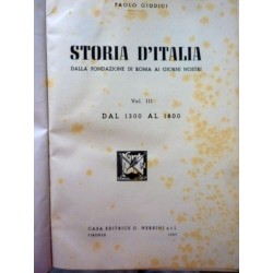 STORIA D'ITALIA DALLA FONDAZIONE DI ROMA AI GIORNI NOSTRI Volume III  - DAL 1300 AL 1800