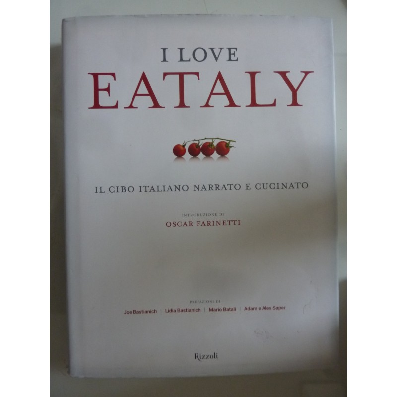 I LOVE EATALY IL CIBO ITALIANO NARRATO E CUCINATO