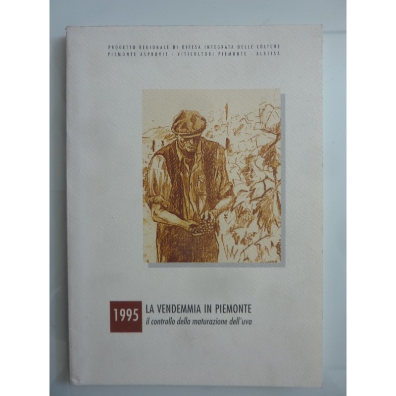 Progetto Regionale di Difesa Integrata delle Colture Piemonte Asprovit - Viticoltori Piemonte - Albeisa 1995 LA VENDEMMIA IN PIE