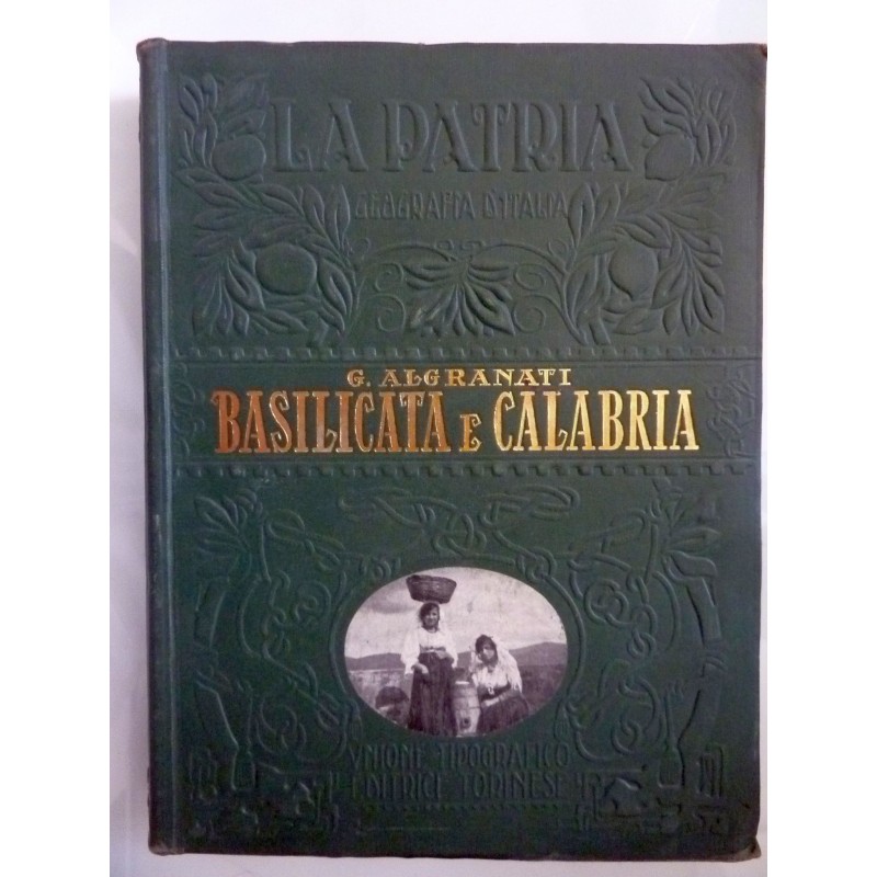 Geografia d'Itala - LA PATRIA Monografie Regionali Illustrate BASILICATA E CALABRIA