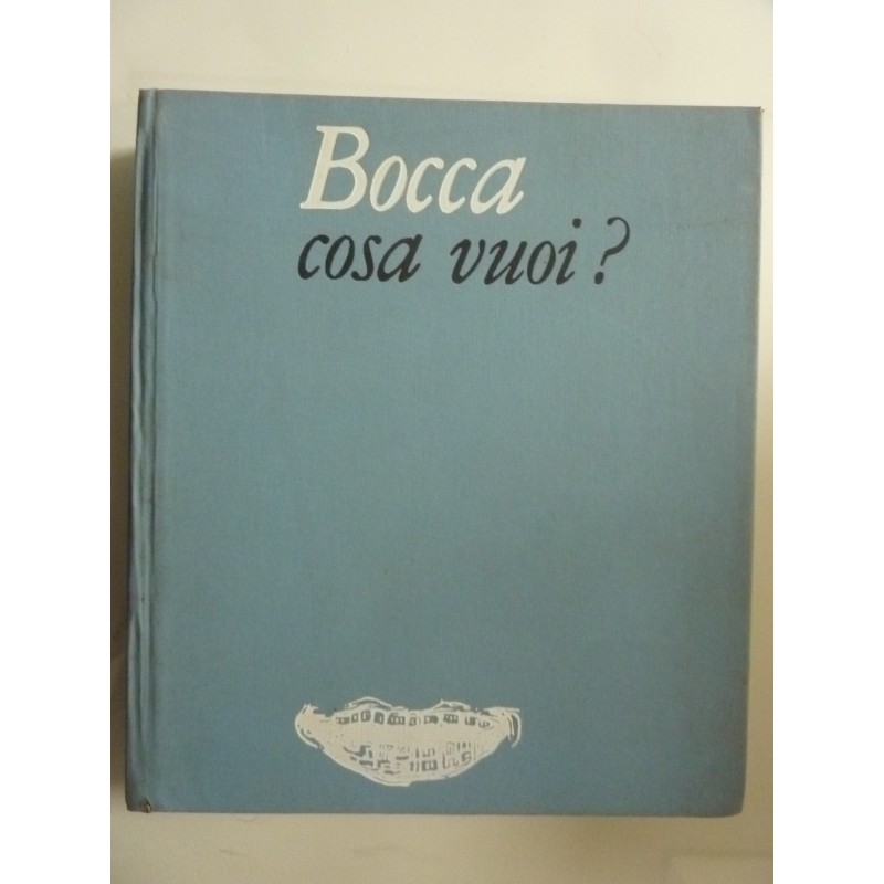 Bocca, cosa vuoi ? Prefazione di Cesare Zavattini