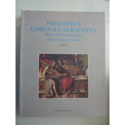 PINACOTECA COMUNALE DI RAVENNA Museo d'Arte della Città La Collezione Antica