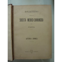 BOLLETTINO DELLLA SOCIETA' MEDICO  - CHIRURGICA DI PAVIA ANNO 1905 - 1906