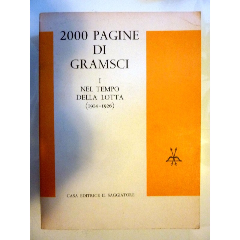 2000 PAGINE DI GRAMSCI Volume I  NEL TEMPO DELLA LOTTA ( 1914 - 1926 )