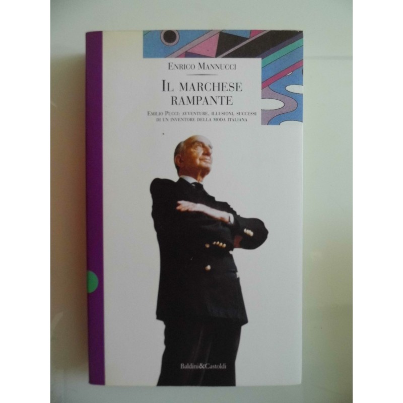 IL MARCHESE RAMPANTE EMILIO PUCCI: AVVENTURE, ILLUSIONI, SUCCESSI DI UN INVENTORE DELLA MODA ITALIANA